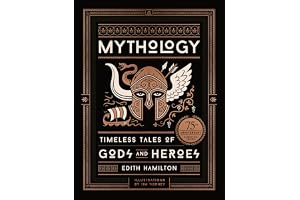 Mythology: Timeless Tales of Gods and Heroes: Timeless Tales of Gods and Heroes, 75th Anniversary Illustrated Edition