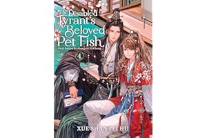 The Disabled Tyrant's Beloved Pet Fish: Canji Baojun De Zhangxin Yu Chong (Novel) Vol. 4