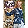 Vintage Modern Crochet: Classic Crochet Lace Techniques for Contemporary Style