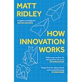 How Innovation Works: An illuminating journey through historical innovation and invention