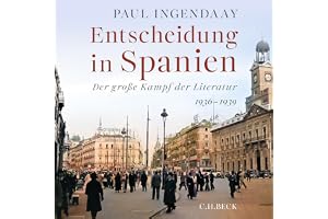 Entscheidung in Spanien: Der große Kampf der Literatur 1936-1939