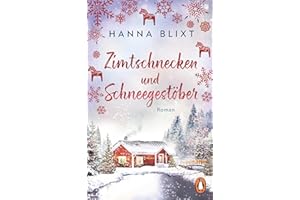 Zimtschnecken und Schneegestöber: Roman. Eine Tasse heiße Schokolade, Wollsocken und dieser Roman – Loslesen und Wohlfühlen