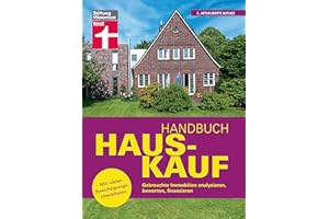 Handbuch Hauskauf: Vermögensanalyse - Bausteine der Finanzierung - Kaufvertrag und wichtige Dokumente: Gebrauchte Immobilien analysieren, bewerten, finanzieren. Mit vielen Besichtigungschecklisten