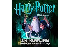 Harry Potter und der Halbblutprinz - Gesprochen von Rufus Beck: Harry Potter 6