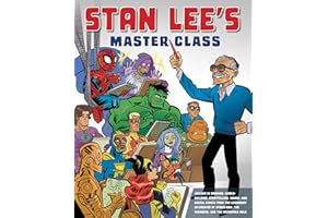 Stan Lee's How to Draw Comics Master Class: From the Legendary Co-Creator of Spider-Man, the Avengers, the Incredible Hulk, and Iron Man: Lessons in ... the Avengers, and the Incredible Hulk