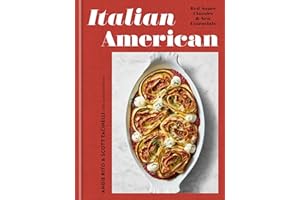 Italian American: Red Sauce Classics and New Essentials: A Cookbook