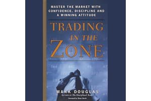 Trading in the Zone: Master the Market with Confidence, Discipline, and a Winning Attitude