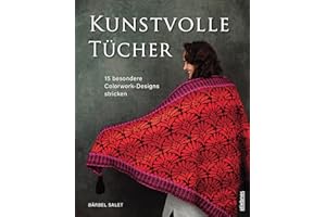 Kunstvolle Tücher stricken - 15 besondere Colorwork-Designs. Exklusive Strickanleitungen für Dreieckstuch-Kreationen. Ein Strickbuch für Einsteiger:innen und Fortgeschrittene.