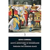 Alice's Adventures in Wonderland and Through the Looking Glass