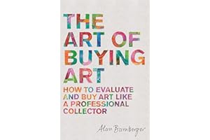 The Art of Buying Art: How to evaluate and buy art like a professional collector