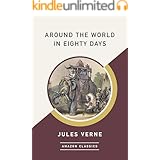 Around the World in Eighty Days (AmazonClassics Edition)