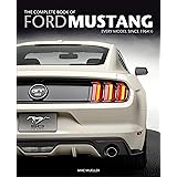 The Complete Book of Ford Mustang: Every Model Since 1964 1/2 (Complete Book Series)