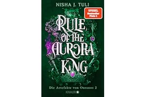 Rule of the Aurora King: Die Artefakte von Ouranos 2 | Romantische Enemies-to-Lovers Fae Fantasy mit exklusivem Bonuskapitel
