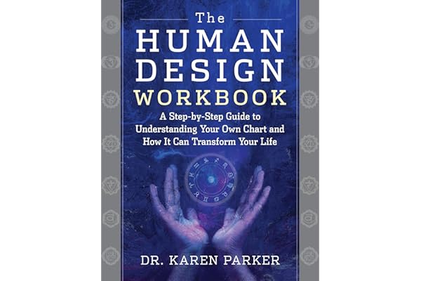 The Human Design Workbook: A Step by Step Guide to Understanding Your Own Chart and How it Can Transform Your Life (English Edition)