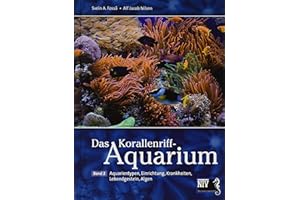 Das Korallenriff-Aquarium - Band 2: Aquarientypen, Einrichtung, Krankheiten, Lebendgestein, Algen (Fachliteratur Meerwasseraquaristik)