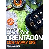 Orientaci&oacute;n com mapa y br&uacute;jula. Manual pr&aacute;ctico: Incluye ejercicios pr&aacute;cticos (MANUALES DESNIVEL)