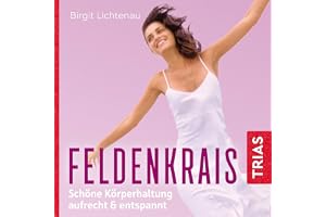 Feldenkrais - Schöne Körperhaltung: Aufrecht & entspannt