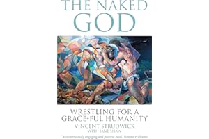 The Naked God: Wrestling for a Grace-Ful Humanity