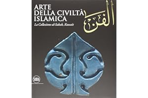 Al-Fann. Arte della civiltà islamica. La collezione al-Sabah, Kuwait. Ediz. illustrata (Archeologia, arte primitiva e orientale)