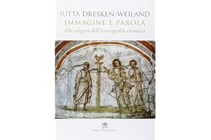 Immagine e parola. Alle origini dell'iconografia cristiana