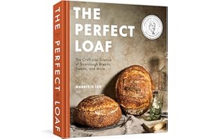 The Perfect Loaf: The Craft and Science of Sourdough Breads, Sweets, and More: A Baking Book