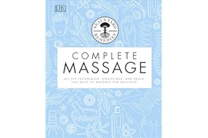 Neal's Yard Remedies Complete Massage: All the Techniques, Disciplines, and Skills you need to Massage for Wellness