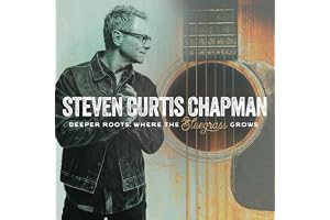 Steven Curtis Chapman - Deeper Roots