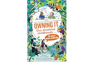 Owning It: Our disabled childhoods in our own words