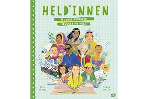Held*innen – 50 junge Menschen bewegen die Welt: Spannende Portraits junger Aktivist*innen, die inspirieren und Mut machen