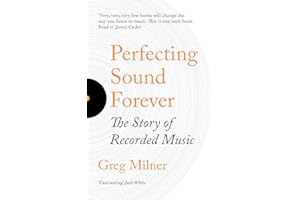 Perfecting Sound Forever: The Story Of Recorded Music