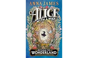 Alice With a Why: New for 2025, an enchanting illustrated story for children, inspired by the classic tale of Alice’s Adventures in Wonderland