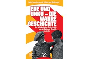 Ede und Unku - die wahre Geschichte: Das Schicksal einer Sinti-Familie von der Weimarer Republik bis heute