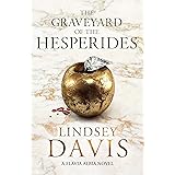 The Graveyard of the Hesperides: Flavia Albia 4 (Falco: The New Generation)