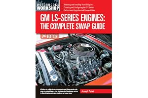 GM LS-Series Engines: The Complete Swap Guide, 2nd Edition