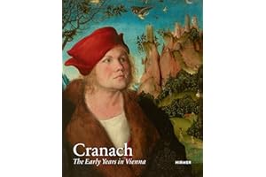 Cranach The Early Years in Vienna /anglais
