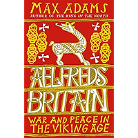 Aelfred's Britain: War and Peace in the Viking Age