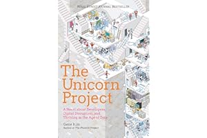 The Unicorn Project: A Novel about Developers, Digital Disruption, and Thriving in the Age of Data (The Phoenix Project)