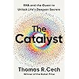 The Catalyst: RNA and the Quest to Unlock Life's Deepest Secrets