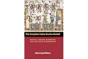 The Complete Codex Zouche-Nuttall: Mixtec Lineage Histories and Political Biographies