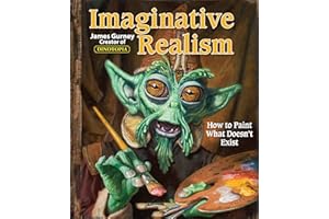 Imaginative Realism: How to Paint What Doesn't Exist (Volume 1) (James Gurney Art)