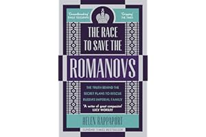 The Race to Save the Romanovs: The Truth Behind the Secret Plans to Rescue Russia's Imperial Family