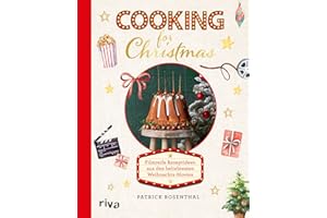 Cooking for Christmas: Filmreife Rezeptideen aus den beliebtesten Weihnachts-Movies | Festliche Gerichte mit Fisch, Fleisch, vegetarisch und vegan: Braten, Stollen, Lebkuchen, Fingerfood und mehr