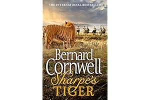Sharpe's Tiger: The Siege of Seringapatam, 1799 (The Sharpe Series, Book 1): The Siege of Seringapatam, 1799. A gripping historical action adventure novel from the Sunday Times bestselling author