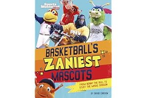 Basketball's Zaniest Mascots: From Benny the Bull to Stuff the Magic Dragon (Sports Illustrated Kids: Mascot Mania)