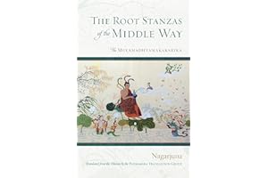 The Root Stanzas of the Middle Way: The Mulamadhyamakakarika