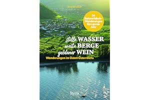 stille Wasser – weite Berge – goldener Wein: Wanderungen im Osten Österreichs. 24 Naturerlebnis-Wanderungen fürs ganze Jahr