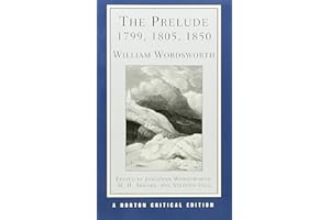 The Prelude 1799, 1805, 1850: Authoritative Texts, Context and Reception, Recent Critical Essays (Norton Critical Editions)