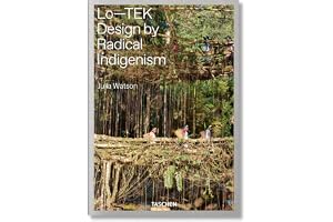 Julia Watson: Lo―TEK. Design by Radical Indigenism