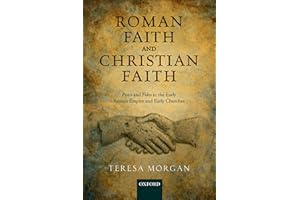 Roman Faith and Christian Faith: Pistis And Fides In The Early Roman Empire And Early Churches