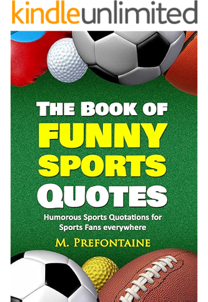The Book Of Funny Sports Quotes Humourous Sports Quotations For Sports Fans Everywhere Ebook Prefontaine M Amazon Co Uk Kindle Store,Nature Green Quotes Environmental